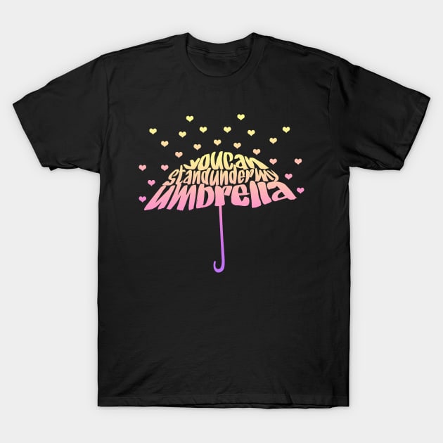 Stand Under My Umbrella T-Shirt by rachybattlebot